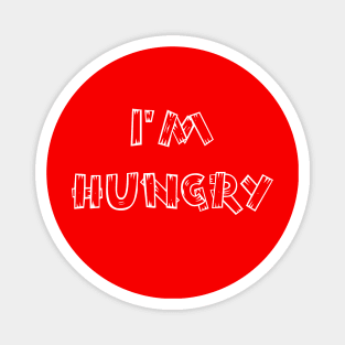 I'm Hungry, Classic Fun Toddler Child Quote I'm Still Hungry Magnet